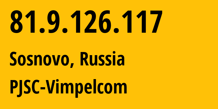 IP-адрес 81.9.126.117 (Сосново, Ленинградская область, Россия) определить местоположение, координаты на карте, ISP провайдер AS16345 PJSC-Vimpelcom // кто провайдер айпи-адреса 81.9.126.117