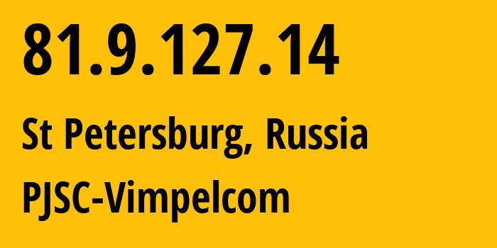 IP address 81.9.127.14 (St Petersburg, St.-Petersburg, Russia) get location, coordinates on map, ISP provider AS16345 PJSC-Vimpelcom // who is provider of ip address 81.9.127.14, whose IP address