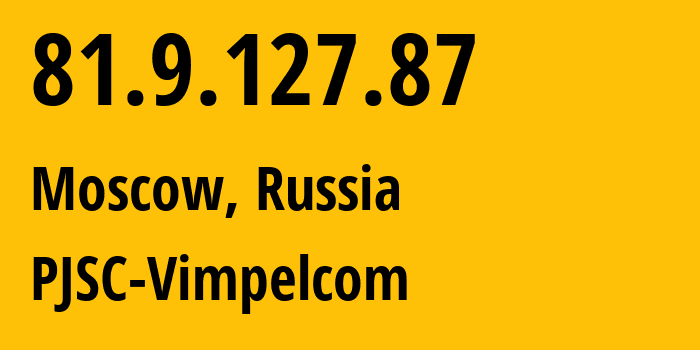 IP address 81.9.127.87 (Moscow, Moscow, Russia) get location, coordinates on map, ISP provider AS16345 PJSC-Vimpelcom // who is provider of ip address 81.9.127.87, whose IP address