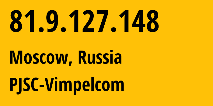 IP-адрес 81.9.127.148 (Москва, Москва, Россия) определить местоположение, координаты на карте, ISP провайдер AS16345 PJSC-Vimpelcom // кто провайдер айпи-адреса 81.9.127.148