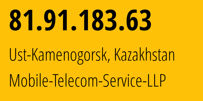IP address 81.91.183.63 (Ust-Kamenogorsk, East Kazakhstan, Kazakhstan) get location, coordinates on map, ISP provider AS48503 Mobile-Telecom-Service-LLP // who is provider of ip address 81.91.183.63, whose IP address