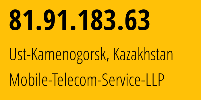 IP-адрес 81.91.183.63 (Усть-Каменогорск, Vostochno-Kazakhstanskaya Oblast, Казахстан) определить местоположение, координаты на карте, ISP провайдер AS48503 Mobile-Telecom-Service-LLP // кто провайдер айпи-адреса 81.91.183.63