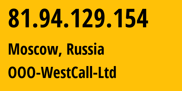 IP address 81.94.129.154 (Moscow, Moscow, Russia) get location, coordinates on map, ISP provider AS8595 OOO-WestCall-Ltd // who is provider of ip address 81.94.129.154, whose IP address