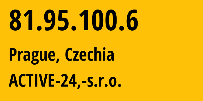 IP address 81.95.100.6 (Prague, Prague, Czechia) get location, coordinates on map, ISP provider AS25234 ACTIVE-24,-s.r.o. // who is provider of ip address 81.95.100.6, whose IP address