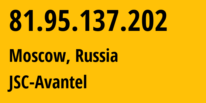 IP-адрес 81.95.137.202 (Москва, Москва, Россия) определить местоположение, координаты на карте, ISP провайдер AS25227 JSC-Avantel // кто провайдер айпи-адреса 81.95.137.202