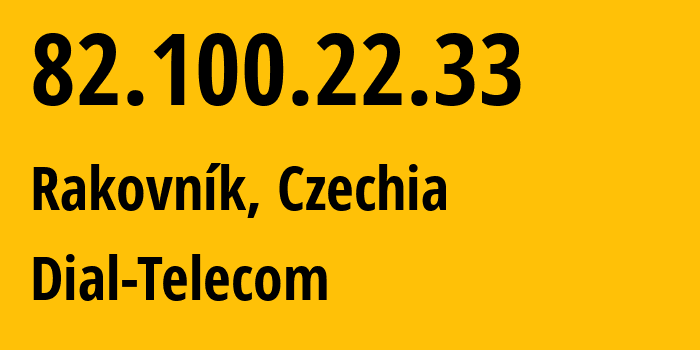 IP address 82.100.22.33 (Rakovník, Central Bohemia, Czechia) get location, coordinates on map, ISP provider AS29208 Dial-Telecom // who is provider of ip address 82.100.22.33, whose IP address