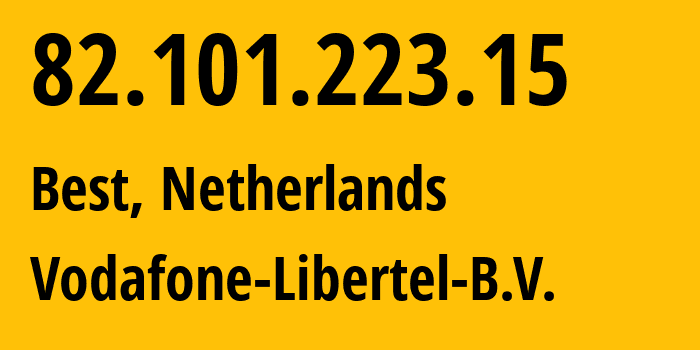 IP-адрес 82.101.223.15 (Best, Северный Брабант, Нидерланды) определить местоположение, координаты на карте, ISP провайдер AS33915 Vodafone-Libertel-B.V. // кто провайдер айпи-адреса 82.101.223.15