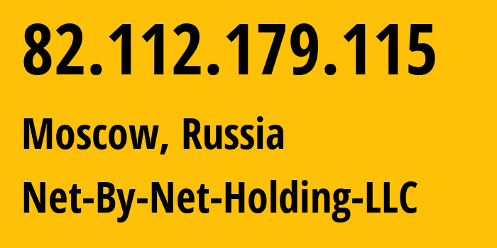 IP address 82.112.179.115 (Moscow, Moscow, Russia) get location, coordinates on map, ISP provider AS12714 Net-By-Net-Holding-LLC // who is provider of ip address 82.112.179.115, whose IP address