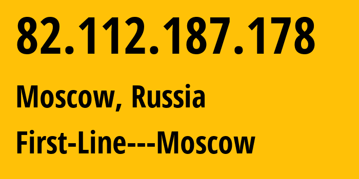 IP address 82.112.187.178 (Moscow, Moscow, Russia) get location, coordinates on map, ISP provider AS43267 First-Line---Moscow // who is provider of ip address 82.112.187.178, whose IP address