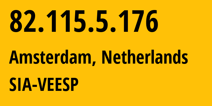 IP address 82.115.5.176 (Amsterdam, North Holland, Netherlands) get location, coordinates on map, ISP provider AS42532 SIA-VEESP // who is provider of ip address 82.115.5.176, whose IP address