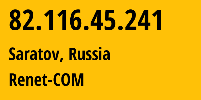 IP-адрес 82.116.45.241 (Саратов, Саратовская Область, Россия) определить местоположение, координаты на карте, ISP провайдер AS30936 Renet-COM // кто провайдер айпи-адреса 82.116.45.241