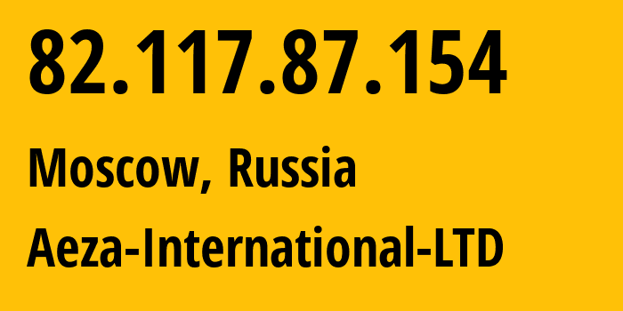 IP-адрес 82.117.87.154 (Москва, Москва, Россия) определить местоположение, координаты на карте, ISP провайдер AS210644 Aeza-International-LTD // кто провайдер айпи-адреса 82.117.87.154