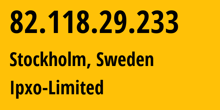 IP-адрес 82.118.29.233 (Стокгольм, Stockholm County, Швеция) определить местоположение, координаты на карте, ISP провайдер AS206092 Ipxo-Limited // кто провайдер айпи-адреса 82.118.29.233