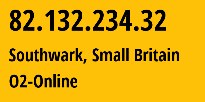 IP address 82.132.234.32 (Southwark, England, Small Britain) get location, coordinates on map, ISP provider AS35228 O2-Online // who is provider of ip address 82.132.234.32, whose IP address