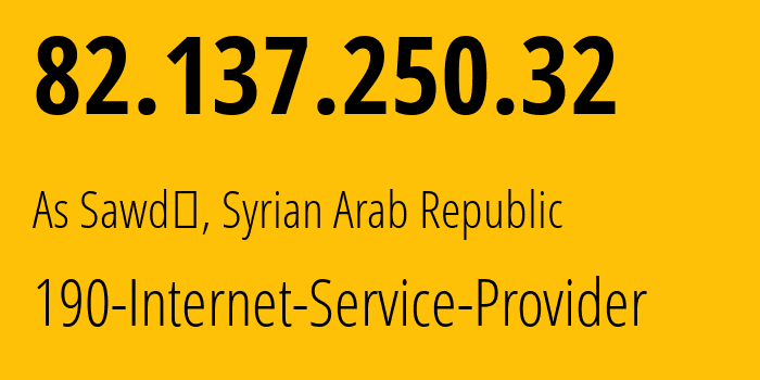 IP-адрес 82.137.250.32 (As Sawdā, Мухафаза Тартус, Сирия) определить местоположение, координаты на карте, ISP провайдер AS29256 190-Internet-Service-Provider // кто провайдер айпи-адреса 82.137.250.32