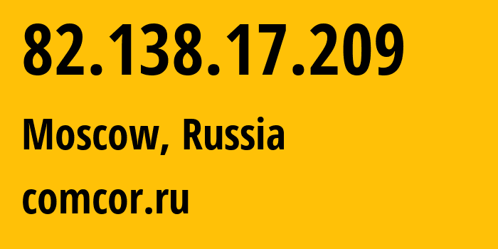 IP address 82.138.17.209 (Moscow, Moscow, Russia) get location, coordinates on map, ISP provider AS8732 comcor.ru // who is provider of ip address 82.138.17.209, whose IP address