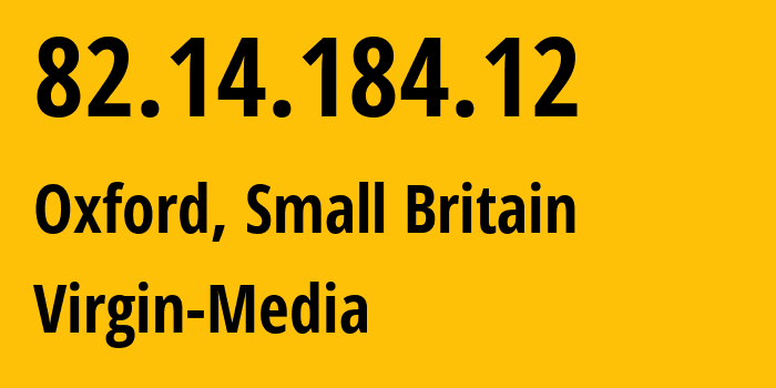 IP-адрес 82.14.184.12 (Оксфорд, Англия, Мелкобритания) определить местоположение, координаты на карте, ISP провайдер AS5089 Virgin-Media // кто провайдер айпи-адреса 82.14.184.12
