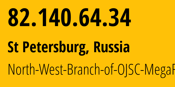 IP-адрес 82.140.64.34 (Санкт-Петербург, Санкт-Петербург, Россия) определить местоположение, координаты на карте, ISP провайдер AS20632 North-West-Branch-of-OJSC-MegaFon // кто провайдер айпи-адреса 82.140.64.34
