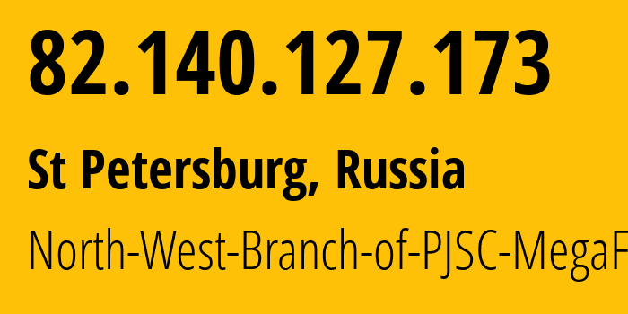 IP address 82.140.127.173 (St Petersburg, St.-Petersburg, Russia) get location, coordinates on map, ISP provider AS20632 North-West-Branch-of-PJSC-MegaFon // who is provider of ip address 82.140.127.173, whose IP address