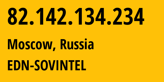 IP-адрес 82.142.134.234 (Москва, Москва, Россия) определить местоположение, координаты на карте, ISP провайдер AS3216 EDN-SOVINTEL // кто провайдер айпи-адреса 82.142.134.234