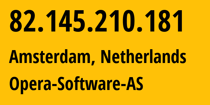 IP address 82.145.210.181 (Amsterdam, North Holland, Netherlands) get location, coordinates on map, ISP provider AS39832 NO-OPERA-ICE // who is provider of ip address 82.145.210.181, whose IP address