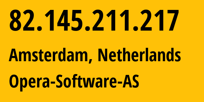 IP address 82.145.211.217 (Amsterdam, North Holland, Netherlands) get location, coordinates on map, ISP provider AS39832 Opera-Software-AS // who is provider of ip address 82.145.211.217, whose IP address