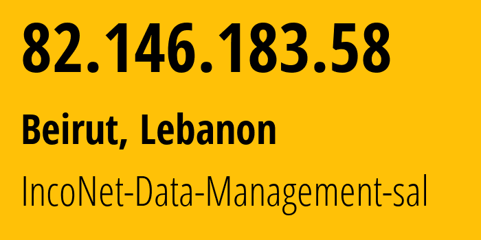 IP-адрес 82.146.183.58 (Бейрут, Beyrouth, Ливан) определить местоположение, координаты на карте, ISP провайдер AS9051 IncoNet-Data-Management-sal // кто провайдер айпи-адреса 82.146.183.58