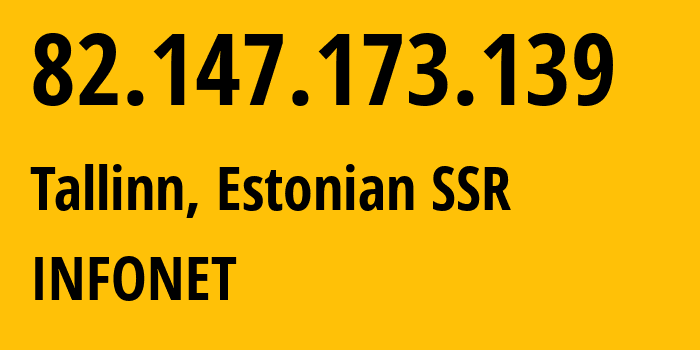 IP address 82.147.173.139 (Tallinn, Harjumaa, Estonian SSR) get location, coordinates on map, ISP provider AS8728 INFONET // who is provider of ip address 82.147.173.139, whose IP address