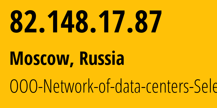 IP address 82.148.17.87 (Moscow, Moscow, Russia) get location, coordinates on map, ISP provider AS50340 OOO-Network-of-data-centers-Selectel // who is provider of ip address 82.148.17.87, whose IP address