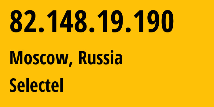 IP address 82.148.19.190 (Moscow, Moscow, Russia) get location, coordinates on map, ISP provider AS49505 Selectel // who is provider of ip address 82.148.19.190, whose IP address