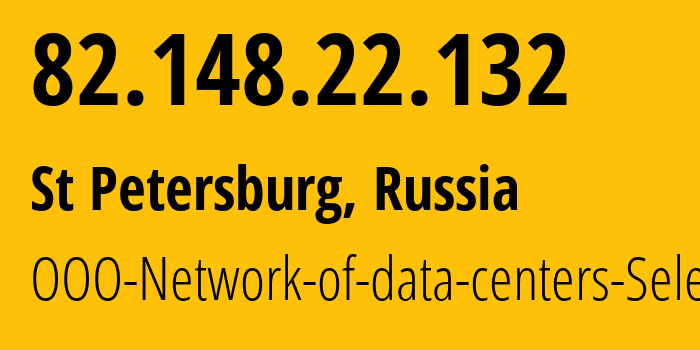 IP address 82.148.22.132 (St Petersburg, St.-Petersburg, Russia) get location, coordinates on map, ISP provider AS49505 OOO-Network-of-data-centers-Selectel // who is provider of ip address 82.148.22.132, whose IP address