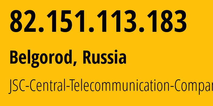 IP address 82.151.113.183 (Belgorod, Belgorod Oblast, Russia) get location, coordinates on map, ISP provider AS29456 JSC-Central-Telecommunication-Company // who is provider of ip address 82.151.113.183, whose IP address