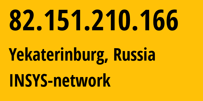 IP address 82.151.210.166 (Yekaterinburg, Sverdlovsk Oblast, Russia) get location, coordinates on map, ISP provider AS28890 INSYS-network // who is provider of ip address 82.151.210.166, whose IP address