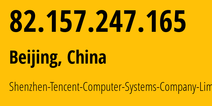 IP-адрес 82.157.247.165 (Пекин, Beijing, Китай) определить местоположение, координаты на карте, ISP провайдер AS45090 Shenzhen-Tencent-Computer-Systems-Company-Limited // кто провайдер айпи-адреса 82.157.247.165