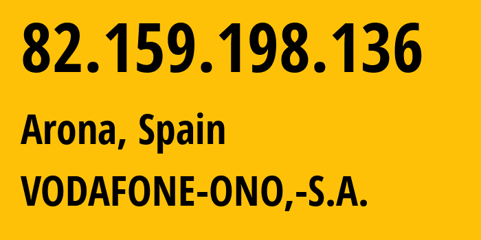 IP-адрес 82.159.198.136 (Адехе, Канарские Острова, Испания) определить местоположение, координаты на карте, ISP провайдер AS6739 VODAFONE-ONO,-S.A. // кто провайдер айпи-адреса 82.159.198.136