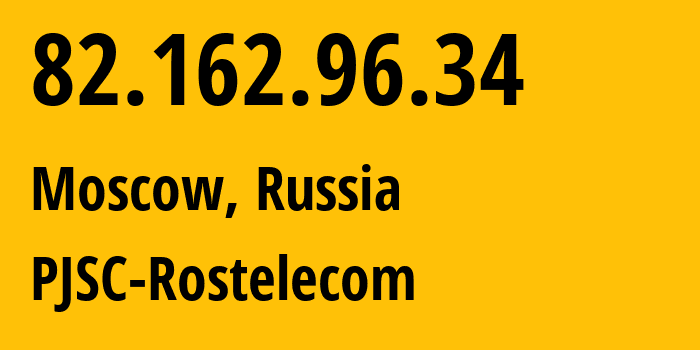 IP address 82.162.96.34 (Moscow, Moscow, Russia) get location, coordinates on map, ISP provider AS12332 PJSC-Rostelecom // who is provider of ip address 82.162.96.34, whose IP address