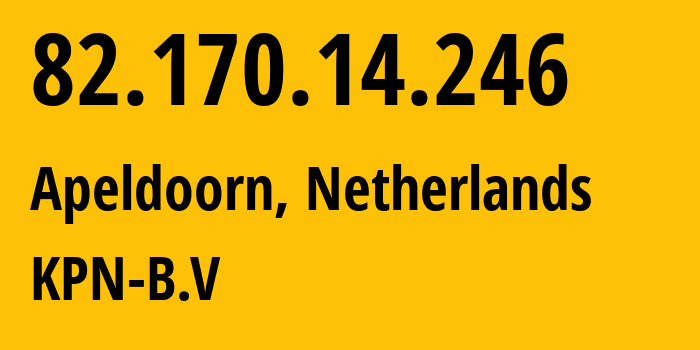 IP address 82.170.14.246 (Apeldoorn, Gelderland, Netherlands) get location, coordinates on map, ISP provider AS1136 KPN-B.V // who is provider of ip address 82.170.14.246, whose IP address