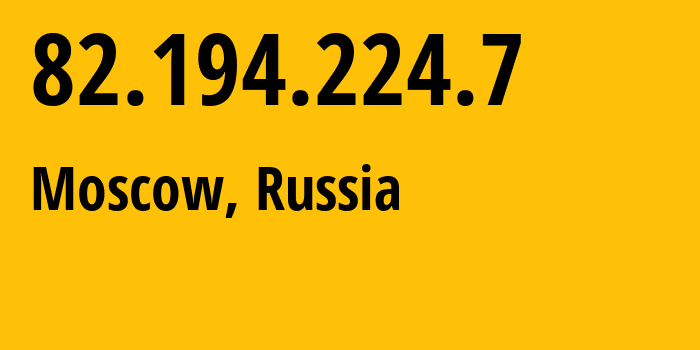 IP-адрес 82.194.224.7 (Москва, Москва, Россия) определить местоположение, координаты на карте, ISP провайдер AS8491 Scientific-Production-Enterprise-Business-Sviaz-Holding-LLC // кто провайдер айпи-адреса 82.194.224.7