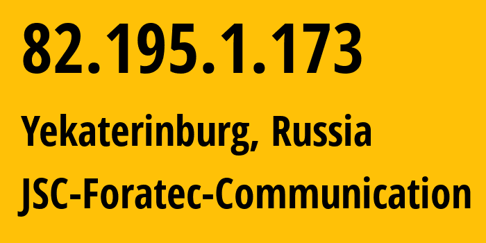 IP-адрес 82.195.1.173 (Екатеринбург, Свердловская Область, Россия) определить местоположение, координаты на карте, ISP провайдер AS31359 JSC-Foratec-Communication // кто провайдер айпи-адреса 82.195.1.173