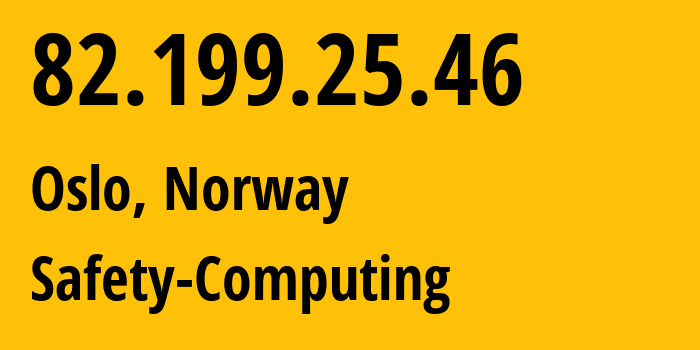 IP-адрес 82.199.25.46 (Осло, Oslo County, Норвегия) определить местоположение, координаты на карте, ISP провайдер AS30737 Safety-Computing // кто провайдер айпи-адреса 82.199.25.46