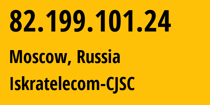 IP address 82.199.101.24 (Moscow, Moscow, Russia) get location, coordinates on map, ISP provider AS29124 Iskratelecom-CJSC // who is provider of ip address 82.199.101.24, whose IP address