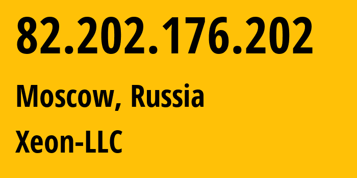 IP-адрес 82.202.176.202 (Москва, Москва, Россия) определить местоположение, координаты на карте, ISP провайдер AS56864 Xeon-LLC // кто провайдер айпи-адреса 82.202.176.202