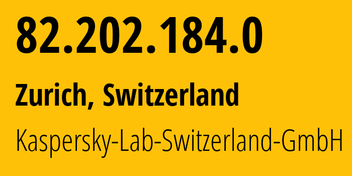 IP-адрес 82.202.184.0 (Цюрих, Цюрих, Швейцария) определить местоположение, координаты на карте, ISP провайдер AS200107 Kaspersky-Lab-Switzerland-GmbH // кто провайдер айпи-адреса 82.202.184.0