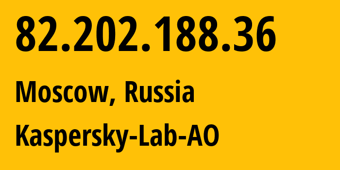 IP-адрес 82.202.188.36 (Москва, Москва, Россия) определить местоположение, координаты на карте, ISP провайдер AS209030 Kaspersky-Lab-AO // кто провайдер айпи-адреса 82.202.188.36