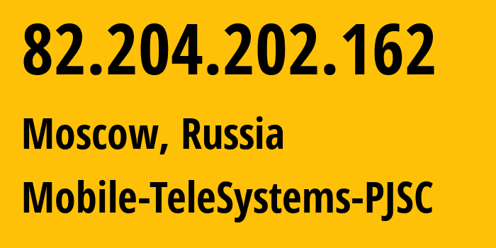 IP address 82.204.202.162 (Moscow, Moscow, Russia) get location, coordinates on map, ISP provider AS8359 Mobile-TeleSystems-PJSC // who is provider of ip address 82.204.202.162, whose IP address