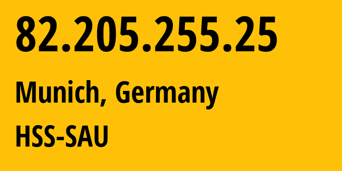 IP-адрес 82.205.255.25 (Мюнхен, Бавария, Германия) определить местоположение, координаты на карте, ISP провайдер AS198218 HSS-SAU // кто провайдер айпи-адреса 82.205.255.25