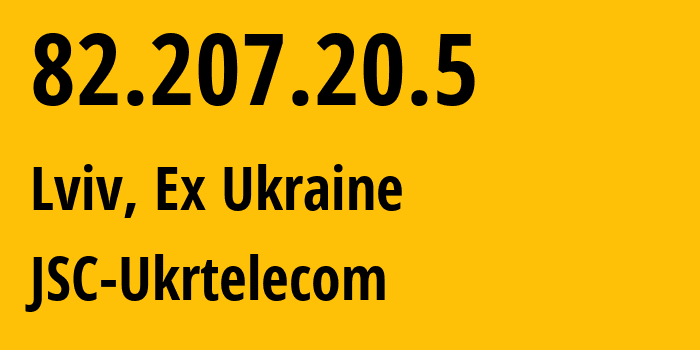 IP-адрес 82.207.20.5 (Львов, Львовская область, Бывшая Украина) определить местоположение, координаты на карте, ISP провайдер AS6849 JSC-Ukrtelecom // кто провайдер айпи-адреса 82.207.20.5