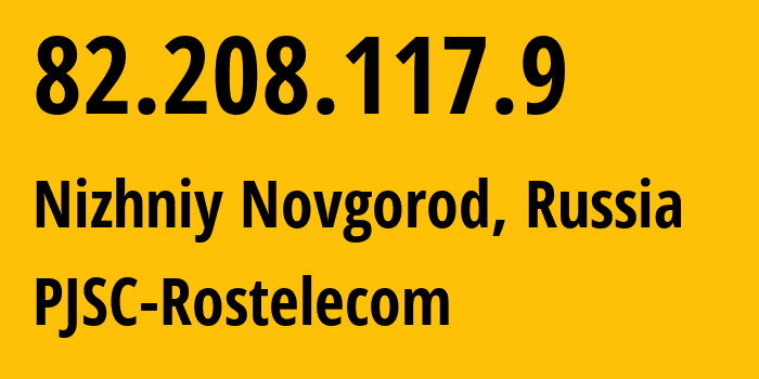 IP-адрес 82.208.117.9 (Нижний Новгород, Нижегородская Область, Россия) определить местоположение, координаты на карте, ISP провайдер AS12389 PJSC-Rostelecom // кто провайдер айпи-адреса 82.208.117.9