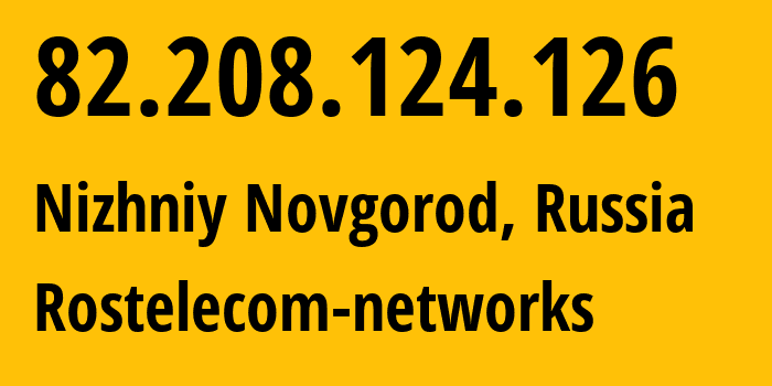 IP-адрес 82.208.124.126 (Нижний Новгород, Нижегородская Область, Россия) определить местоположение, координаты на карте, ISP провайдер AS12389 Rostelecom-networks // кто провайдер айпи-адреса 82.208.124.126