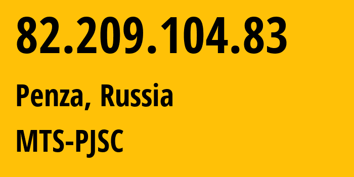 IP address 82.209.104.83 (Penza, Penza Oblast, Russia) get location, coordinates on map, ISP provider AS35728 MTS-PJSC // who is provider of ip address 82.209.104.83, whose IP address